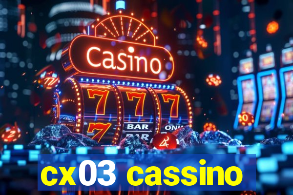 cx03 cassino